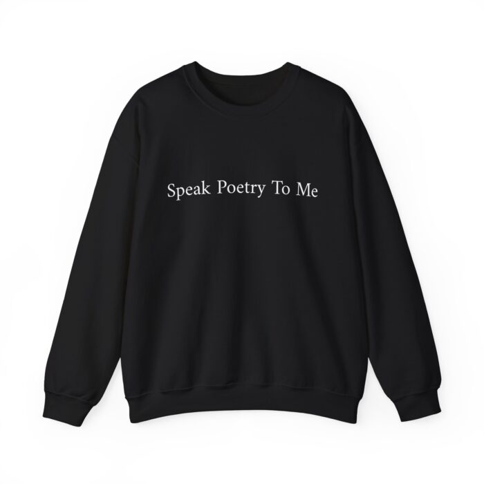 "Speak Poetry To Me" Unisex Crewneck Sweatshirt