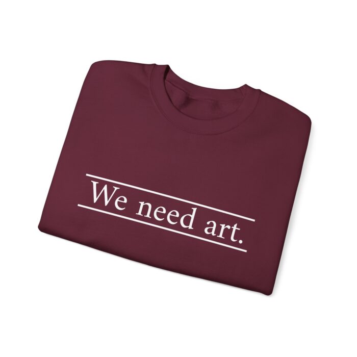 "We Need Art." Unisex Crewneck Sweatshirt - Image 15