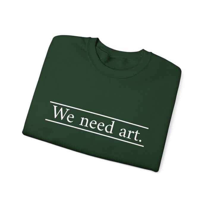 "We Need Art." Unisex Crewneck Sweatshirt - Image 11